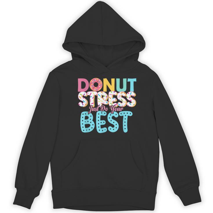 Donut Stress Just Do Your Best Teachers Testing Day For Men Women Girls Kids Women's Hoodie, novelty gifts, funny gifts Donut Stress Just Do Your Best Teachers Testing Day For Men Women Girls Kids Women's Hoodie, novelty gifts, funny gifts