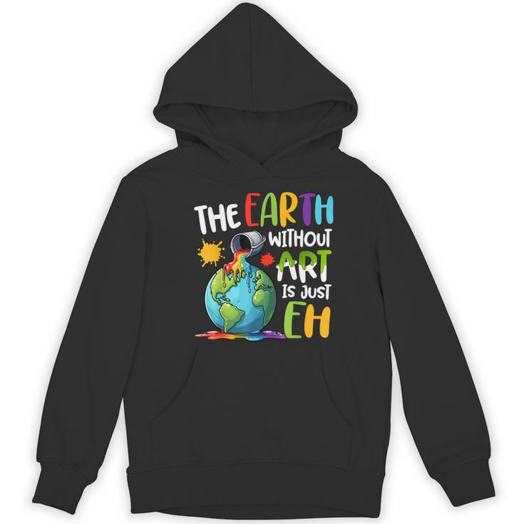 Earth Without Art Is Just Eh Artist Art Teacher Women's Hoodie, novelty gifts, funny gifts Earth Without Art Is Just Eh Artist Art Teacher Women's Hoodie, novelty gifts, funny gifts
