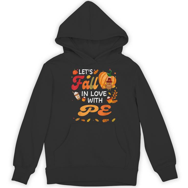 Lets Fall In Love With PE Teacher Thanksgiving Women's Hoodie, novelty gifts, funny gifts Lets Fall In Love With PE Teacher Thanksgiving Women's Hoodie, novelty gifts, funny gifts