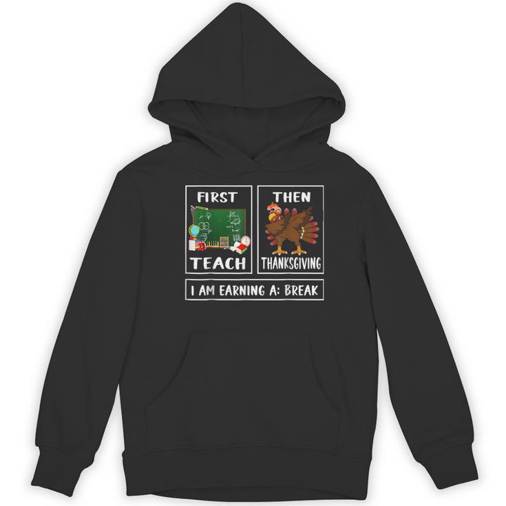 First Teach Then Thanksgiving I'm Earning A Break Teacher Women's Hoodie, novelty gifts, funny gifts