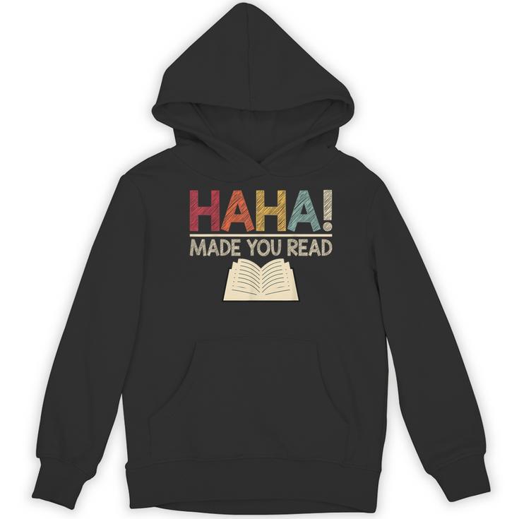 Ha Ha Made You Read Reading Teacher Teaching Women's Hoodie, novelty gifts, funny gifts