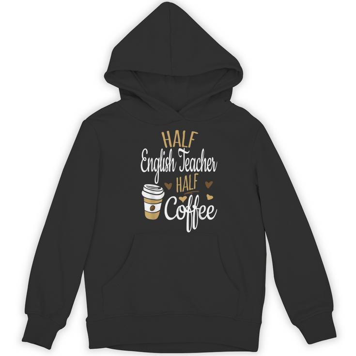 Half Coffee Half English Teacher English Teacher Men Women Women's Hoodie, novelty gifts, funny gifts