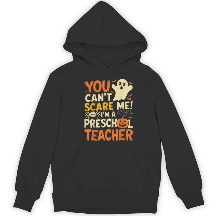 Halloween Preschool Teacher You Can't Scare Me Im A Teacher Women's Hoodie, novelty gifts, funny gifts