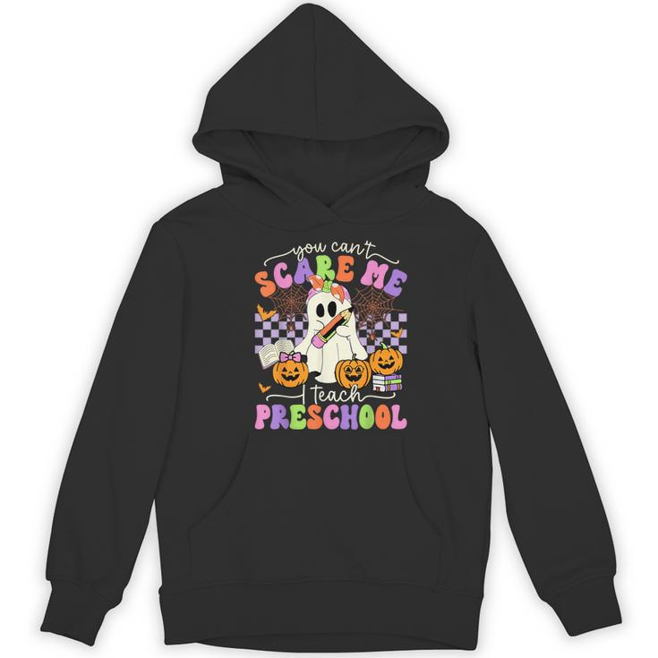 Halloween Teacher You Can't Scare Me I Teach Preschool Women's Hoodie, novelty gifts, funny gifts