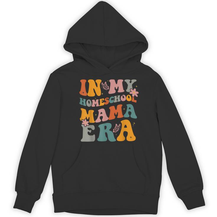 In My Homeschool Mama Era Mom Teacher Women's Hoodie, novelty gifts, funny gifts In My Homeschool Mama Era Mom Teacher Women's Hoodie, novelty gifts, funny gifts