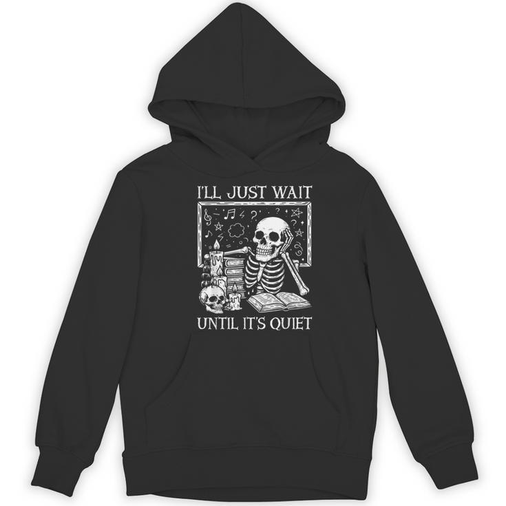 I'Ll Just Wait Until It's Quiet Skeleton Halloween Teacher Women's Hoodie, novelty gifts, funny gifts