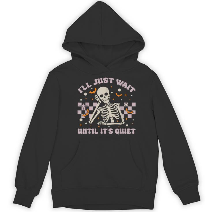 I'Ll Just Wait Until It's Quiet Skeleton Teacher Women's Hoodie, novelty gifts, funny gifts