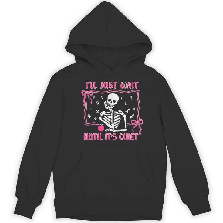 I'Ll Just Wait Until It's Quiet Spooky Teacher Halloween Women's Hoodie, novelty gifts, funny gifts