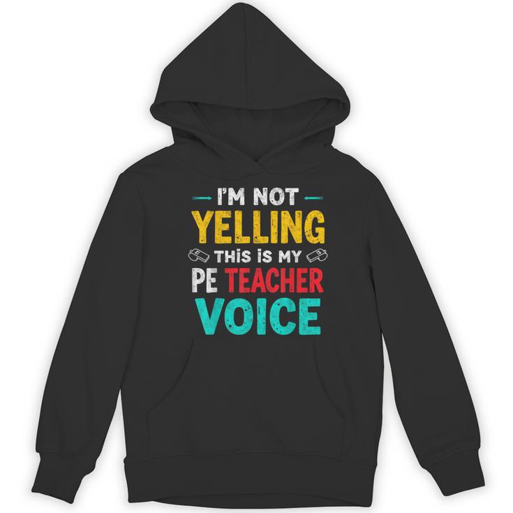 I’m Not Yelling This Is My PE School Teacher Voice I Teach Women's Hoodie, novelty gifts, funny gifts I’m Not Yelling This Is My PE School Teacher Voice I Teach Women's Hoodie, novelty gifts, funny gifts