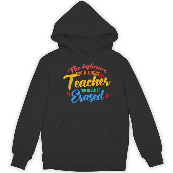 The Influence Of Great Teacher Can Never Be Erased School For Men Women Women's Hoodie, novelty gifts, funny gifts