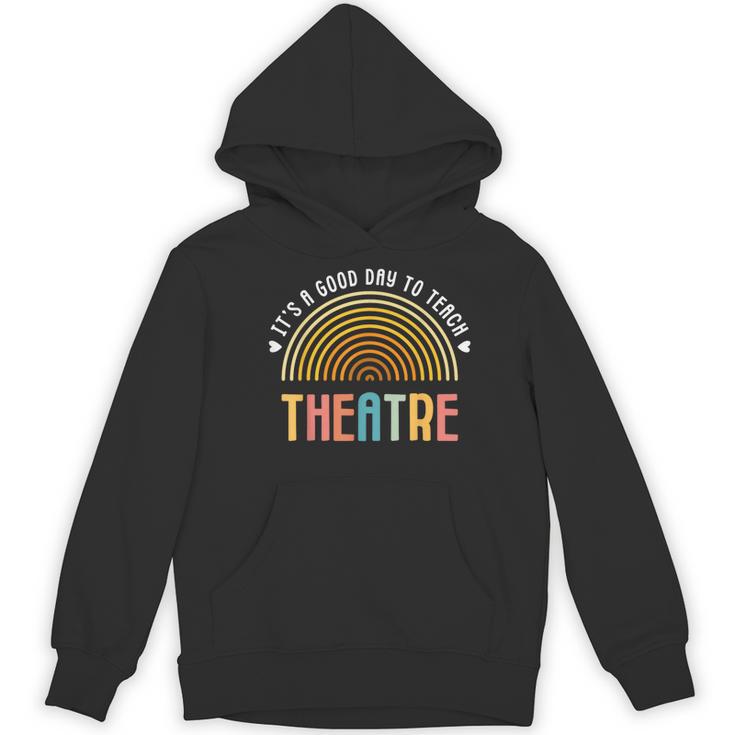 It's A Good Day To Teach Theatre Drama Club School Teacher Women's Hoodie, novelty gifts, funny gifts