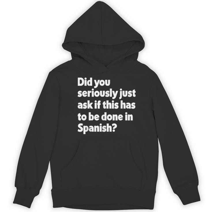 Did You Just Ask If This Has To Be Done In Spanish Teacher Women's Hoodie, novelty gifts, funny gifts Did You Just Ask If This Has To Be Done In Spanish Teacher Women's Hoodie, novelty gifts, funny gifts