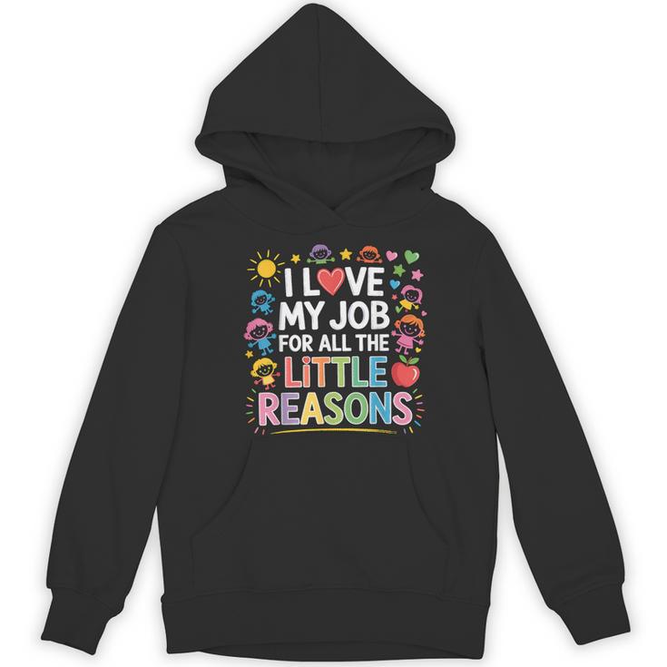 I Love My Job For All The Little Reasons Teacher Women's Hoodie, novelty gifts, funny gifts I Love My Job For All The Little Reasons Teacher Women's Hoodie, novelty gifts, funny gifts
