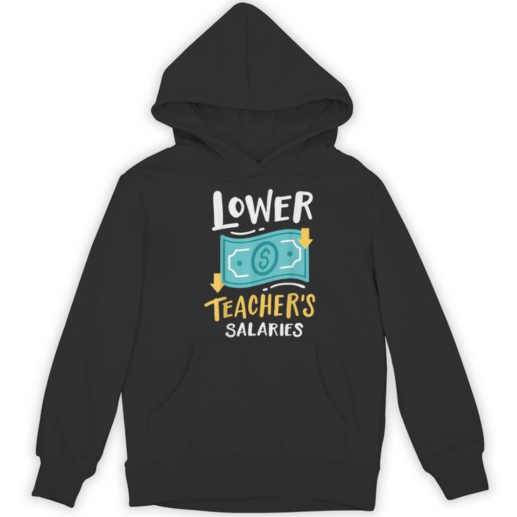Lower Teacher's Salaries For Men Women Girls Kids Women's Hoodie, novelty gifts, funny gifts