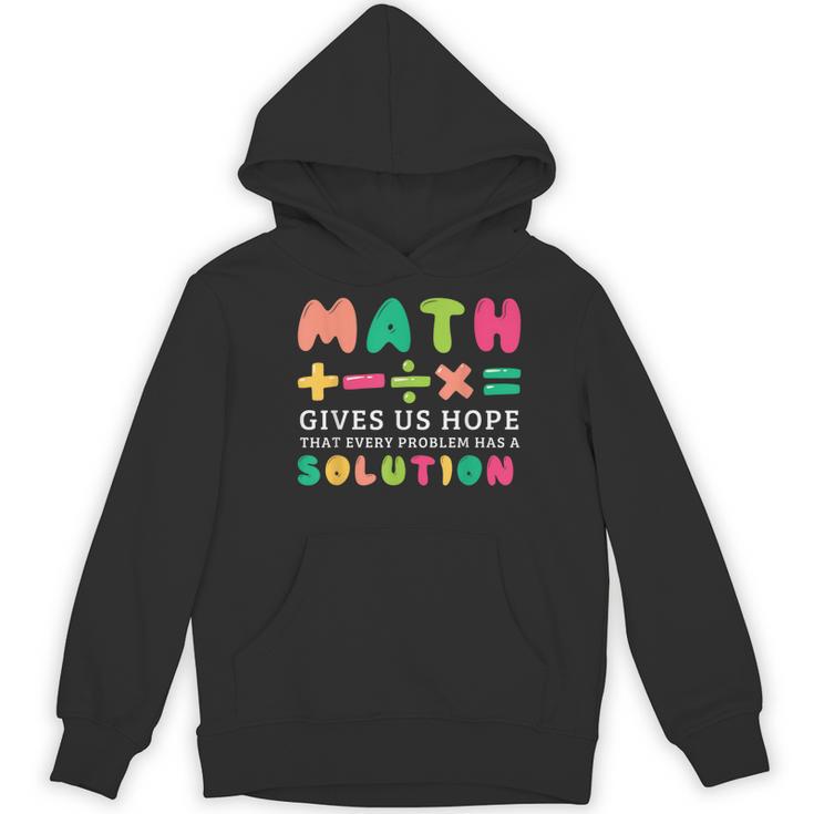 Math Gives Us Hope That Every Problem Has A Solution Teacher For Men Women Girls Kids Women's Hoodie, novelty gifts, funny gifts