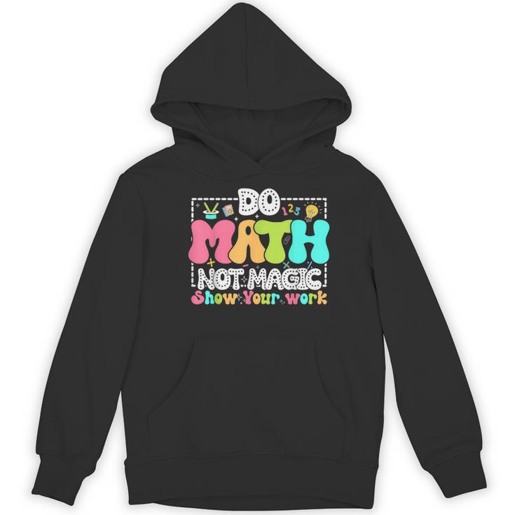Do Math Not Magic Show Your Work Math Teacher Women's Hoodie, novelty gifts, funny gifts Do Math Not Magic Show Your Work Math Teacher Women's Hoodie, novelty gifts, funny gifts