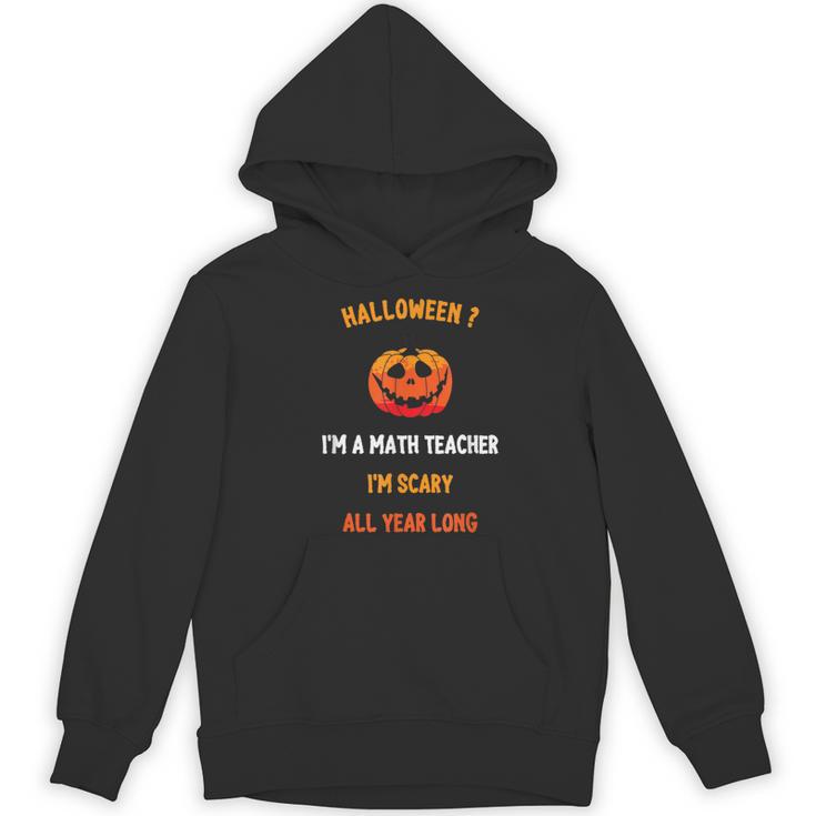 Math Teacher Halloween Quote I'm Scary All Year Long Men Women Women's Hoodie, novelty gifts, funny gifts Math Teacher Halloween Quote I'm Scary All Year Long Men Women Women's Hoodie, novelty gifts, funny gifts