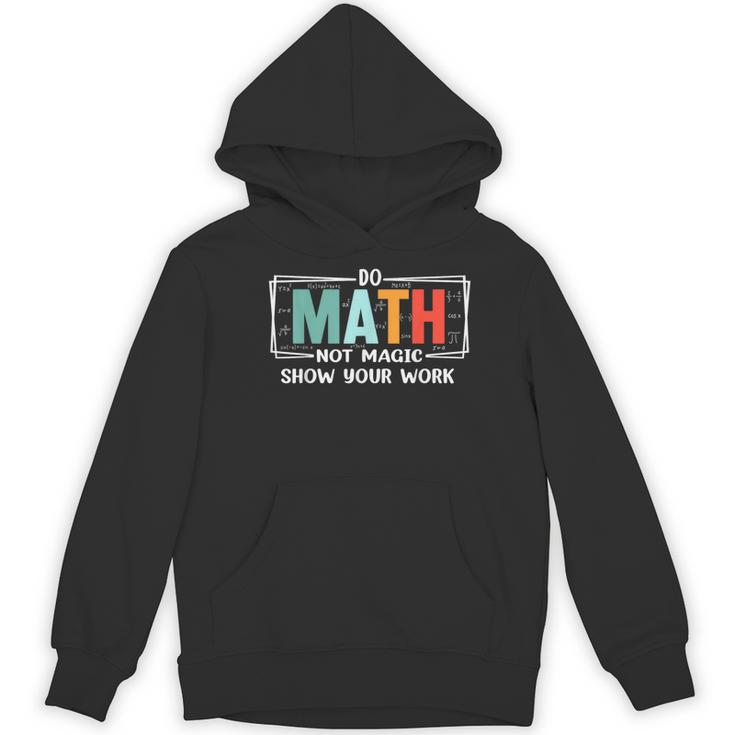 Math Teacher Do Math Not Magic Show Your Work Women's Hoodie, novelty gifts, funny gifts Math Teacher Do Math Not Magic Show Your Work Women's Hoodie, novelty gifts, funny gifts