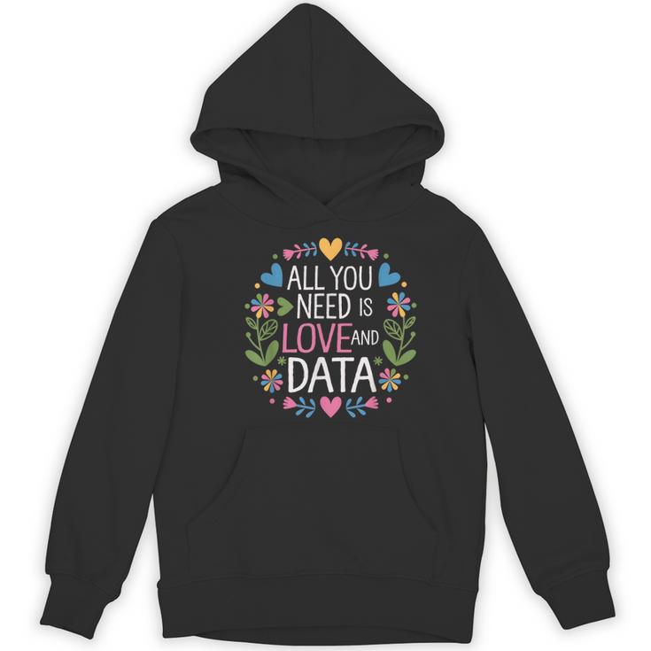 All You Need Is Love And Data Teacher Valentine's Day Women's Hoodie, novelty gifts, funny gifts