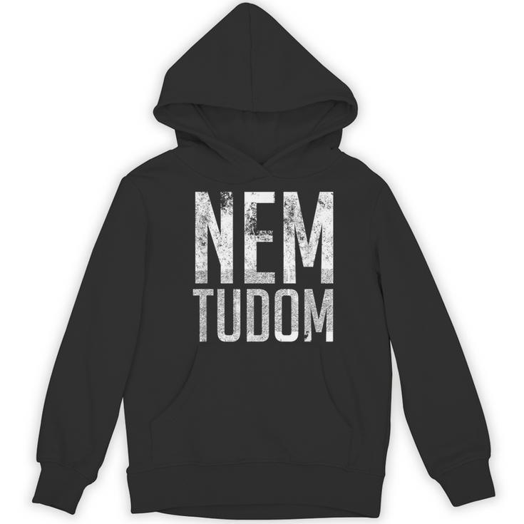 Nem Tudom Hungarian Teacher I Don't Know Men Women Girls Kids T-Shirt Women's Hoodie, novelty gifts, funny gifts Nem Tudom Hungarian Teacher I Don't Know Men Women Girls Kids T-Shirt Women's Hoodie, novelty gifts, funny gifts