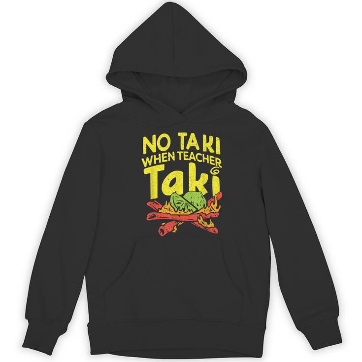 No Taki When Teacher Taki Teacher Pun Humor Women's Hoodie, novelty gifts, funny gifts No Taki When Teacher Taki Teacher Pun Humor Women's Hoodie, novelty gifts, funny gifts