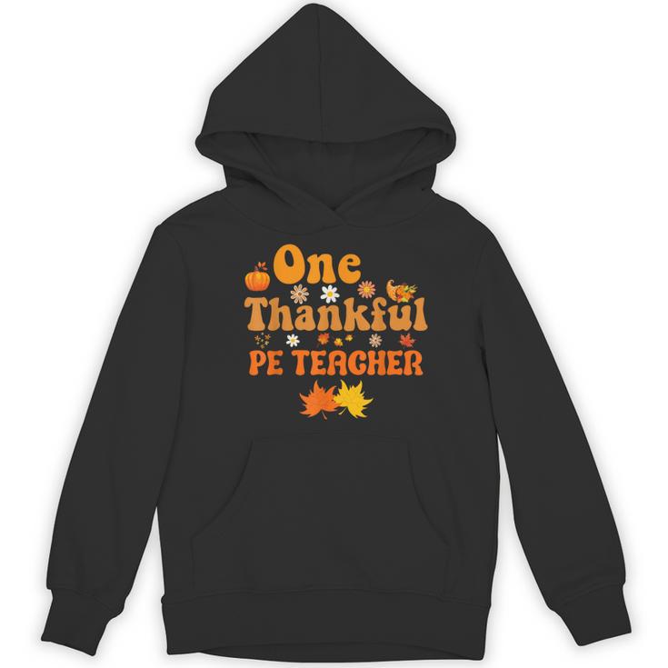 One Thankful PE Teacher Thanksgiving Fall Autumn Groovy Women's Hoodie, novelty gifts, funny gifts One Thankful PE Teacher Thanksgiving Fall Autumn Groovy Women's Hoodie, novelty gifts, funny gifts