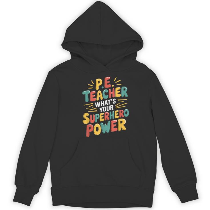 PE Gym School Coach PE Teacher What's Your Superhero Power Women's Hoodie, novelty gifts, funny gifts PE Gym School Coach PE Teacher What's Your Superhero Power Women's Hoodie, novelty gifts, funny gifts