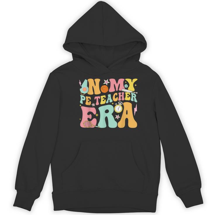 In My Physical Education Era PE Teacher Women Men Women's Hoodie, novelty gifts, funny gifts