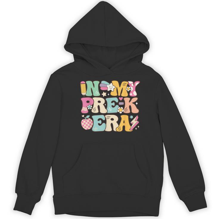 In My Pre-K Era Girl Back To School Cute PreSchool Teacher Women's Hoodie, novelty gifts, funny gifts In My Pre-K Era Girl Back To School Cute PreSchool Teacher Women's Hoodie, novelty gifts, funny gifts