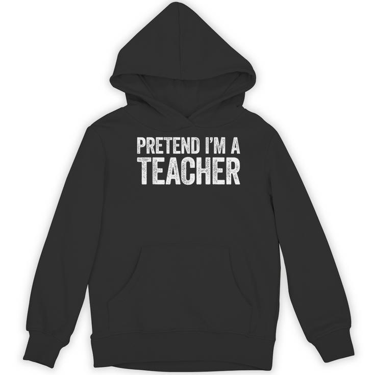 Pretend I'm A Teacher Shirt Adult Kids Men Women Costume Women's Hoodie, novelty gifts, funny gifts Pretend I'm A Teacher Shirt Adult Kids Men Women Costume Women's Hoodie, novelty gifts, funny gifts