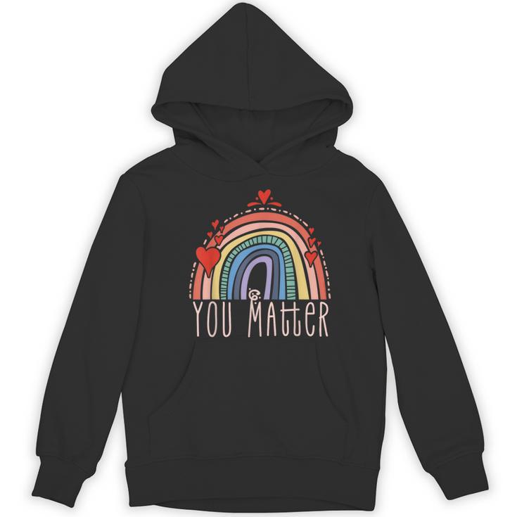 Pretty YOU MATTER Rainbow Positive Message Teachers Kids Women's Hoodie, novelty gifts, funny gifts
