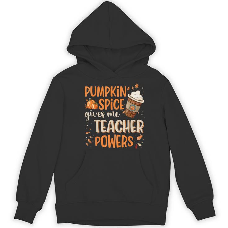 Pumpkin Spice Gives Me Teacher Powers Fall Thanksgiving Men Women Women's Hoodie, novelty gifts, funny gifts Pumpkin Spice Gives Me Teacher Powers Fall Thanksgiving Men Women Women's Hoodie, novelty gifts, funny gifts