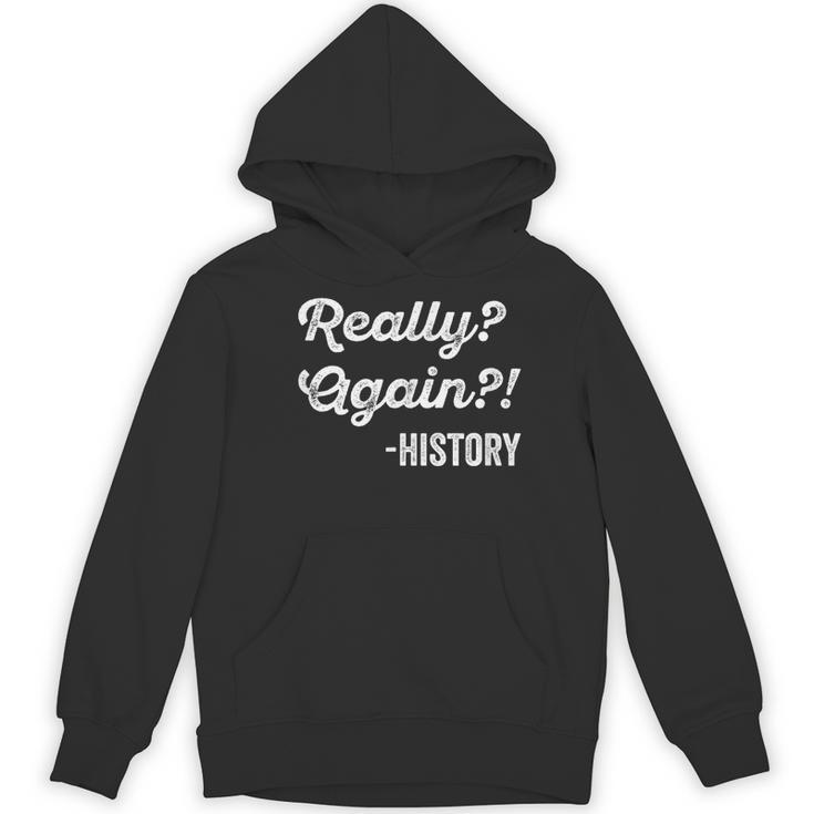 Really Again History History Teacher Saying T-Shirt Women's Hoodie, novelty gifts, funny gifts
