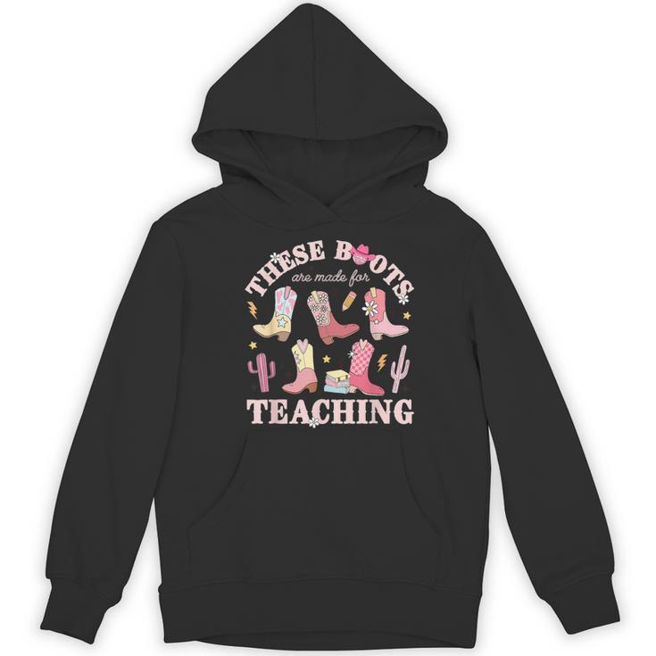These Boots Are Made For Teaching Western Cowgirl Teacher Women's Hoodie, novelty gifts, funny gifts These Boots Are Made For Teaching Western Cowgirl Teacher Women's Hoodie, novelty gifts, funny gifts