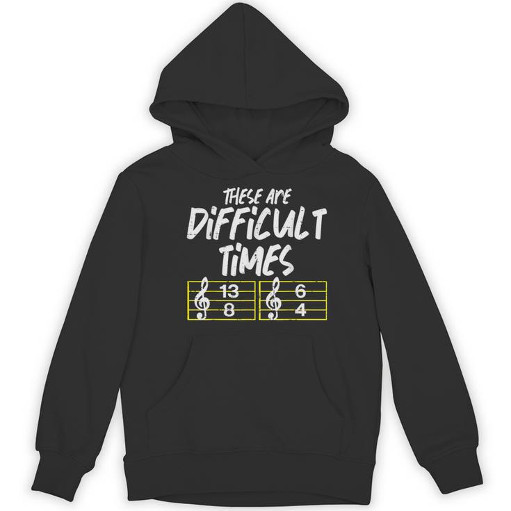 These Are Times Difficult Music Teacher Band Men Women Women's Hoodie, novelty gifts, funny gifts