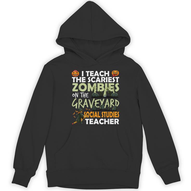 Social Studies Teacher Teach Scariest Zombies On Graveyard For Men Women Women's Hoodie, novelty gifts, funny gifts