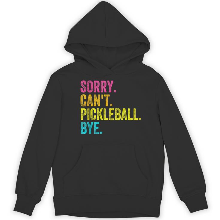 Sorry Can't Pickleball Bye Teacher Student Sport Women's Hoodie, novelty gifts, funny gifts Sorry Can't Pickleball Bye Teacher Student Sport Women's Hoodie, novelty gifts, funny gifts
