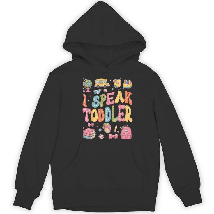 I Speak Toddler Teacher Pre-K Frist Day Back To School Women's Hoodie, novelty gifts, funny gifts