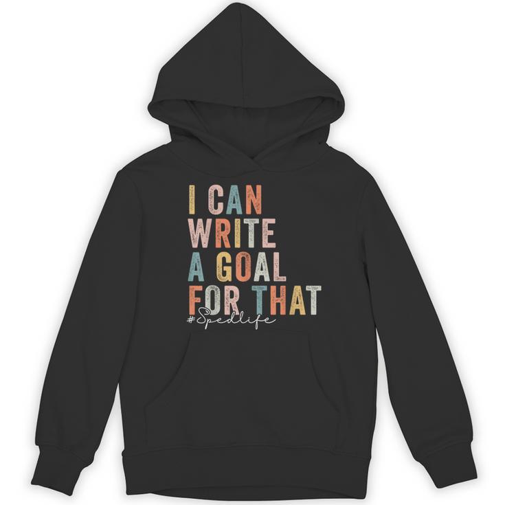 Special Education Teacher I Can Write A Goal For That Sped Women's Hoodie, novelty gifts, funny gifts Special Education Teacher I Can Write A Goal For That Sped Women's Hoodie, novelty gifts, funny gifts