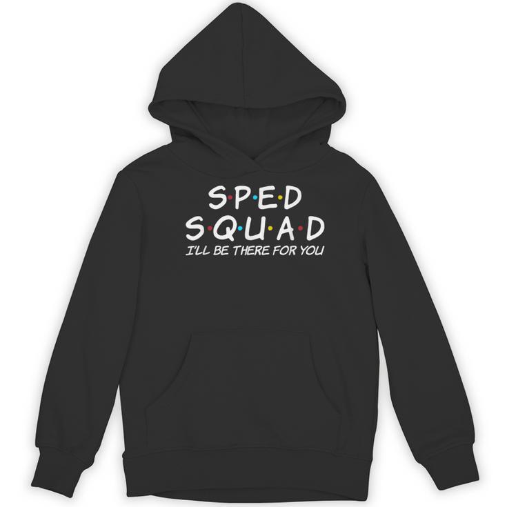 Sped Squad I'Ll Be There For You Special Education Teacher Women's Hoodie, novelty gifts, funny gifts Sped Squad I'Ll Be There For You Special Education Teacher Women's Hoodie, novelty gifts, funny gifts