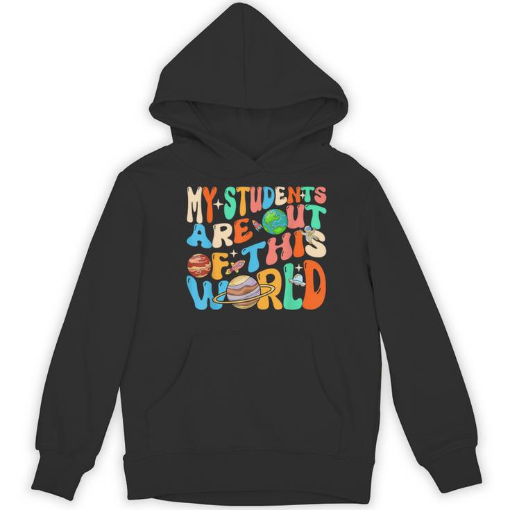 My Students Are Out Of This World Space Groovy Teacher Women's Hoodie, novelty gifts, funny gifts My Students Are Out Of This World Space Groovy Teacher Women's Hoodie, novelty gifts, funny gifts