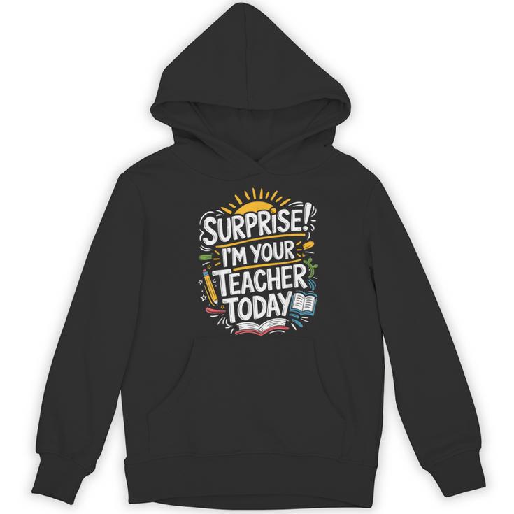 Surprise I'M Your Teacher Today Sub Substitute Teacher Women's Hoodie, novelty gifts, funny gifts Surprise I'M Your Teacher Today Sub Substitute Teacher Women's Hoodie, novelty gifts, funny gifts