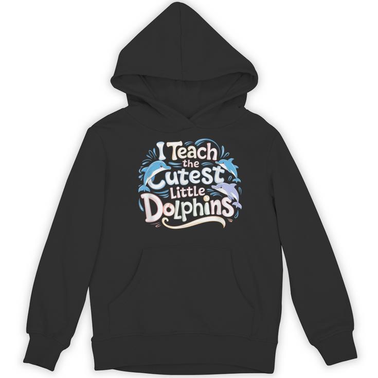 I Teach The Cutest Little Dolphins Cute Animal Teacher Women's Hoodie, novelty gifts, funny gifts