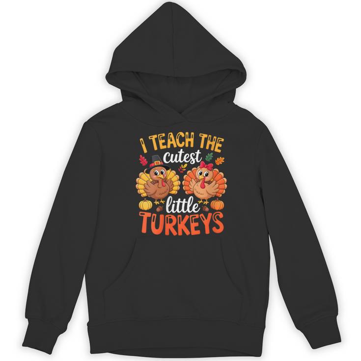 I Teach The Cutest Little Turkeys Teacher Thanksgiving Women's Hoodie, novelty gifts, funny gifts I Teach The Cutest Little Turkeys Teacher Thanksgiving Women's Hoodie, novelty gifts, funny gifts