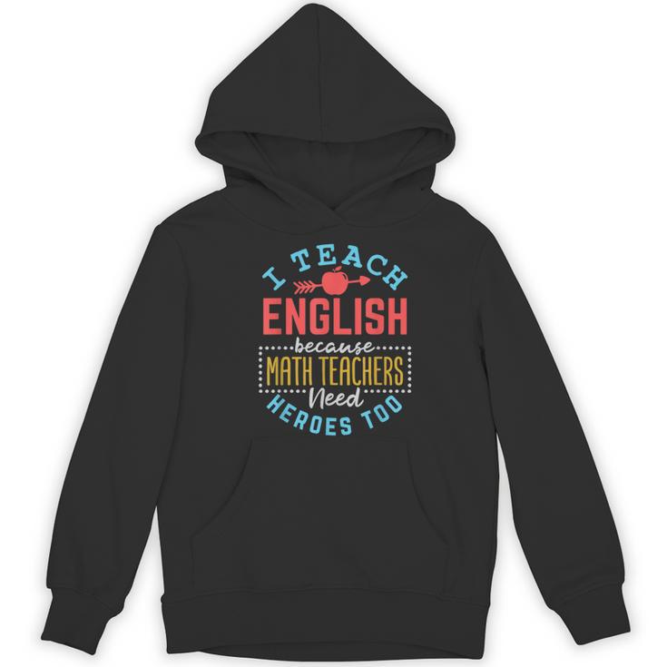 I Teach English Because Math Teachers Need Heroes Too Women's Hoodie, novelty gifts, funny gifts