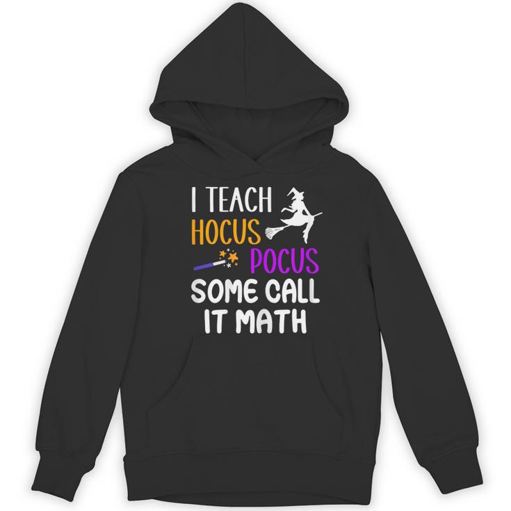 I Teach Hocus Pocus Some Call It Math Teacher Women's Hoodie, novelty gifts, funny gifts I Teach Hocus Pocus Some Call It Math Teacher Women's Hoodie, novelty gifts, funny gifts