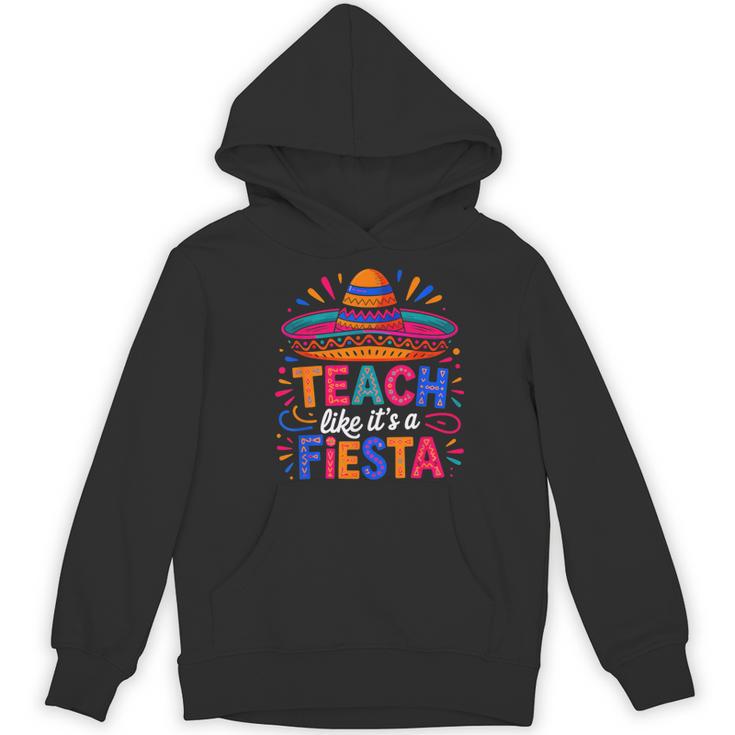 Teach Like It'S A Fiesta Teachers Sombrero Cinco De Mayo Women's Hoodie, novelty gifts, funny gifts