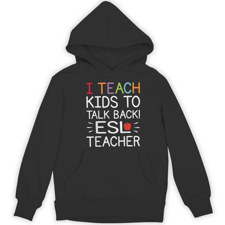 I Teach Kids To Talk Back ESL ESOL Teacher School Team Group Women's Hoodie, novelty gifts, funny gifts I Teach Kids To Talk Back ESL ESOL Teacher School Team Group Women's Hoodie, novelty gifts, funny gifts
