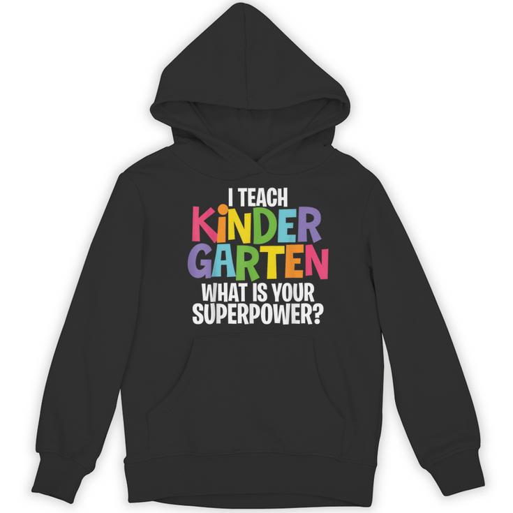 I Teach Kindergarten What Is Your Superpower Teacher Women's Hoodie, novelty gifts, funny gifts