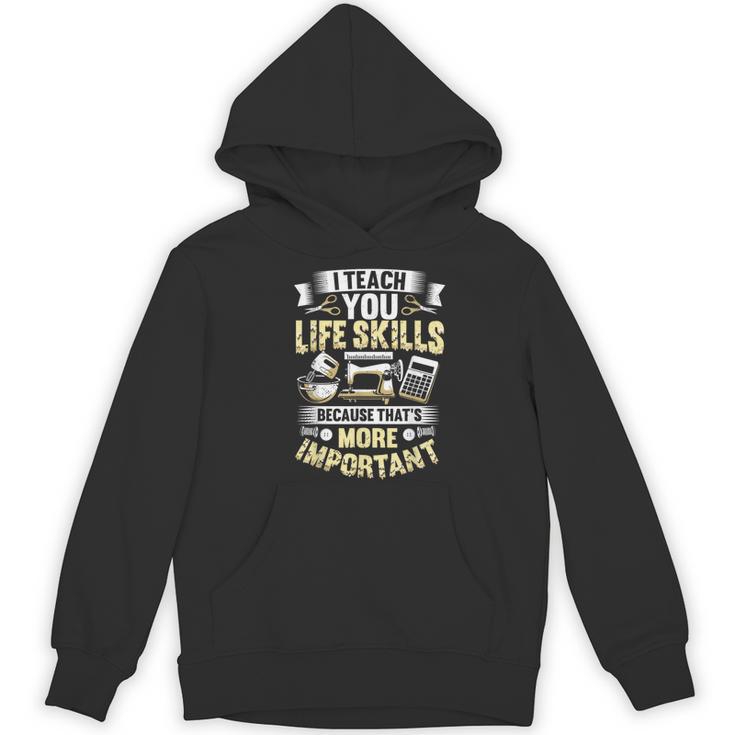 I Teach You Life Skills Home Economics Teacher Women's Hoodie, novelty gifts, funny gifts I Teach You Life Skills Home Economics Teacher Women's Hoodie, novelty gifts, funny gifts